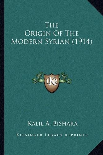 The Origin Of The Modern Syrian (1914)