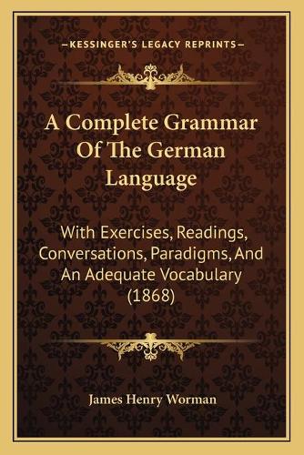 A Complete Grammar Of The German Language