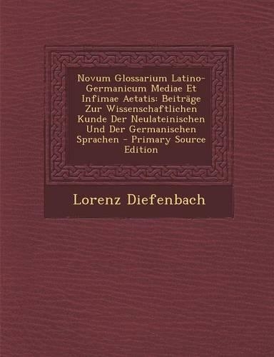 Novum Glossarium Latino-Germanicum Mediae Et Infimae Aetatis