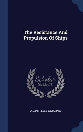 The Resistance And Propulsion Of Ships