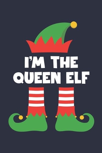 Queen Elf Notebook - Funny Christmas Gift for Queen Diary - Family Xmas Holiday Journal