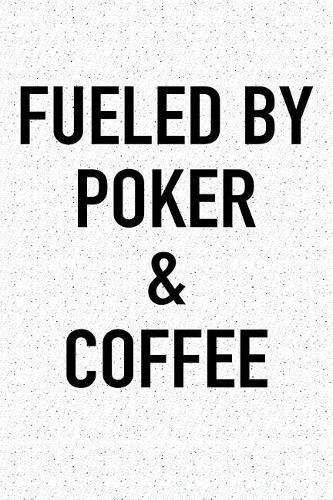 Fueled by Poker and Coffee