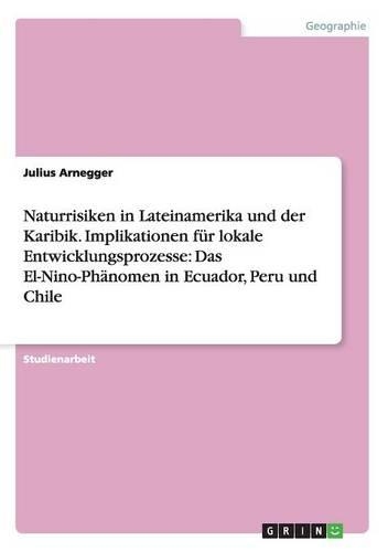 Naturrisiken in Lateinamerika und der Karibik. Implikationen für lokale Entwicklungsprozesse