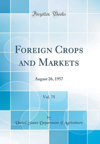 Foreign Crops and Markets, Vol. 75: August 26, 1957 (Classic Reprint)