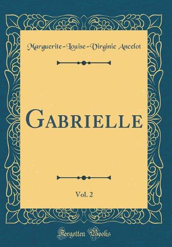 Gabrielle, Vol. 2 (Classic Reprint)