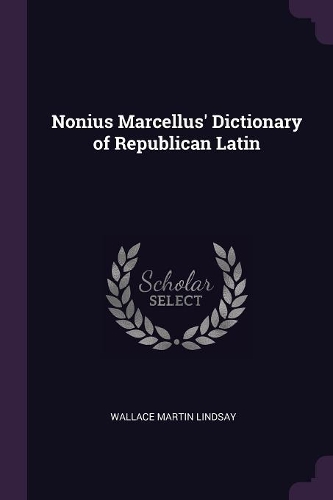Nonius Marcellus' Dictionary of Republican Latin