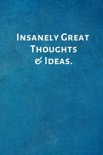 Insanely Great Thoughts & Ideas.