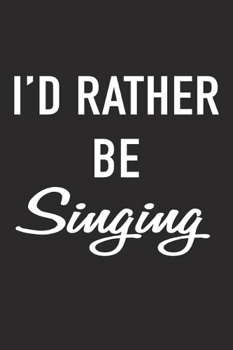 I'd Rather Be Singing