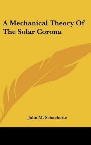 A Mechanical Theory of the Solar Corona