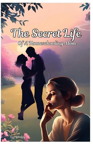 The Secret Life Of A Homeschooling Mom
