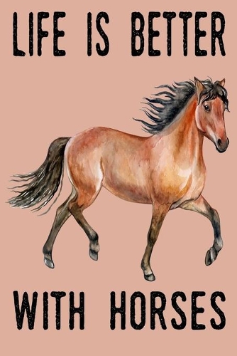 Life Is Better With Horses