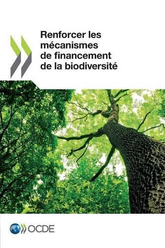 Renforcer Les Mecanismes de Financement de La Biodiversite