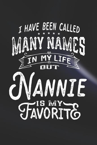 I Have Been Called Many Names in Life But Nannie Is My Favorite