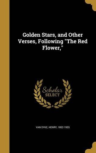 Golden Stars, and Other Verses, Following The Red Flower,
