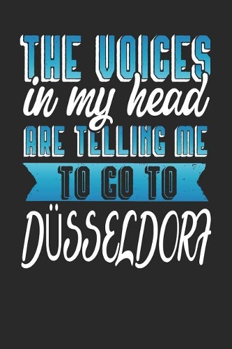The Voices In My Head Are Telling Me To Go To Düsseldorf