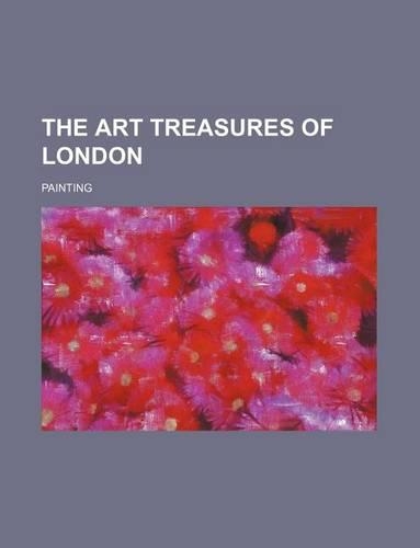 The Art Treasures of London; Painting