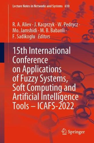 15th International Conference on Applications of Fuzzy Systems, Soft Computing and Artificial Intelligence Tools – ICAFS-2022