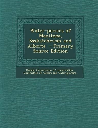 Water-Powers of Manitoba, Saskatchewan and Alberta