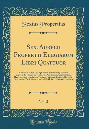 Sex. Aurelii Propertii Elegiarum Libri Quattuor, Vol. 3