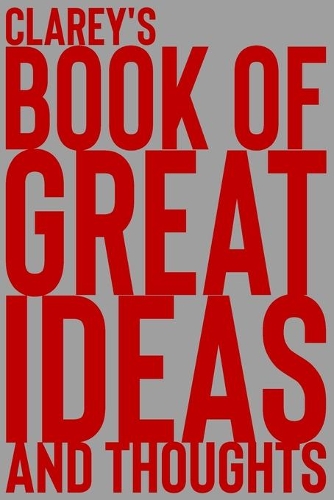 Clarey's Book of Great Ideas and Thoughts