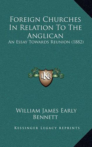 Foreign Churches in Relation to the Anglican: An Essay Towards Reunion (1882)(English)