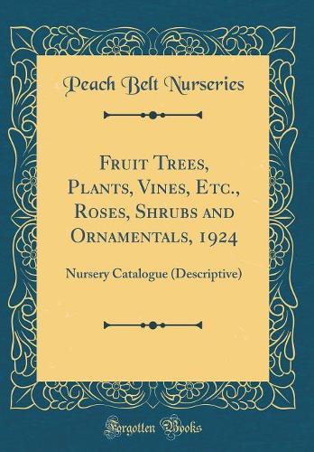 Fruit Trees, Plants, Vines, Etc., Roses, Shrubs and Ornamentals, 1924