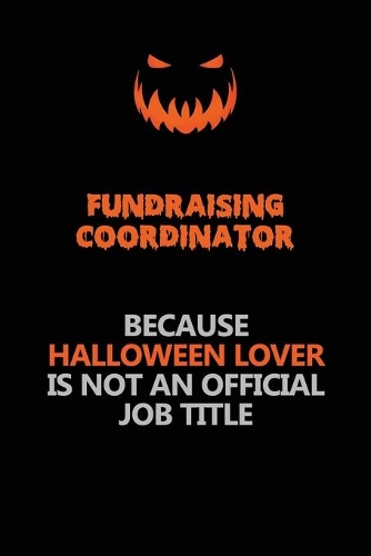 Fundraising Coordinator Because Halloween Lover Is Not An Official Job Title