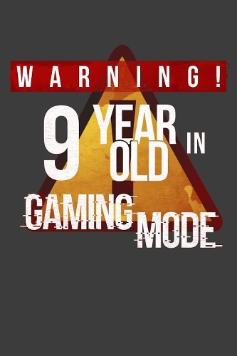 Warning 9 Year Old In Gaming Mode