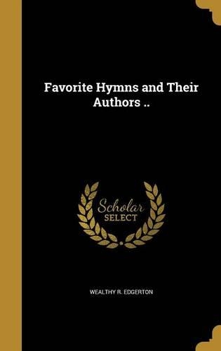 Favorite Hymns and Their Authors ..