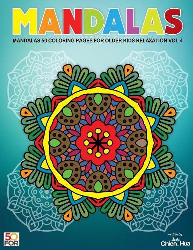 Mandalas 50 Coloring Pages For Older Kids Relaxation Vol.4