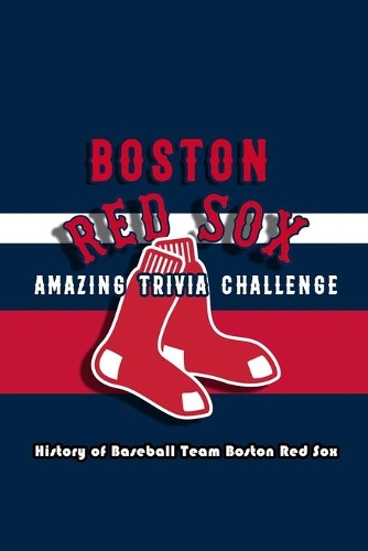 Boston Red Sox Amazing Trivia Challenge