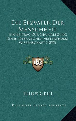 Die Erzvater Der Menschheit