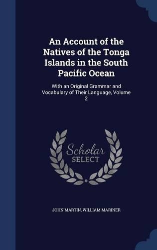 An Account of the Natives of the Tonga Islands in the South Pacific Ocean