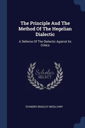 The Principle And The Method Of The Hegelian Dialectic
