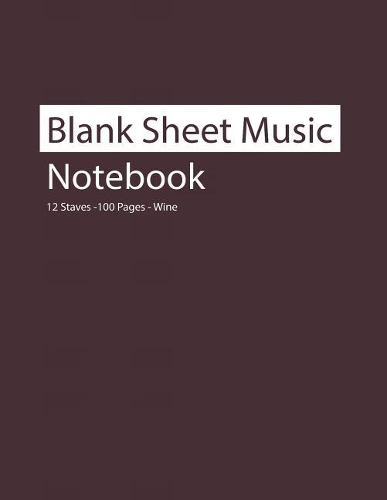 Blank Sheet Music Notebook 12 Staves 100 Pages Wine