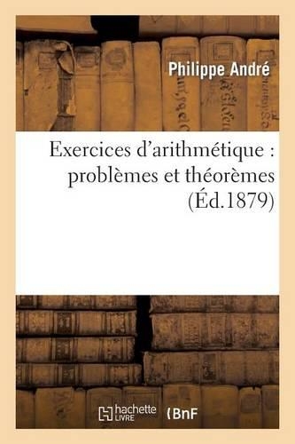 Exercices d'Arithmétique (Problèmes Et Théorèmes)