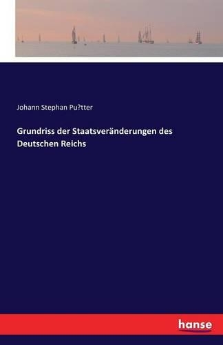 Grundriss der Staatsveränderungen des Deutschen Reichs