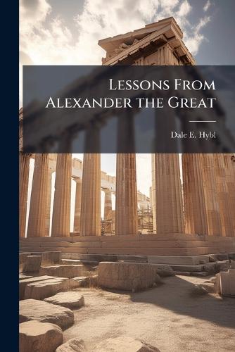 Lessons From Alexander the Great