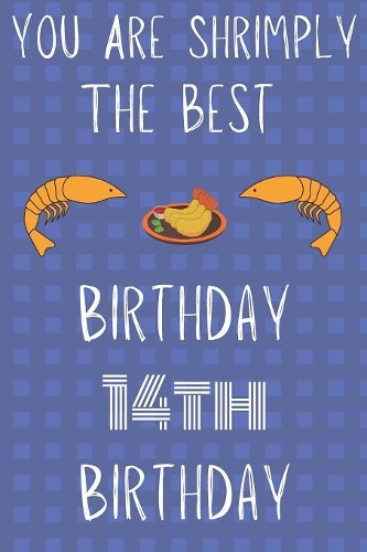 You Are Shrimply The Best Happy 14th Birthday