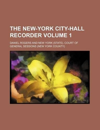 The New-York City-Hall Recorder Volume 1
