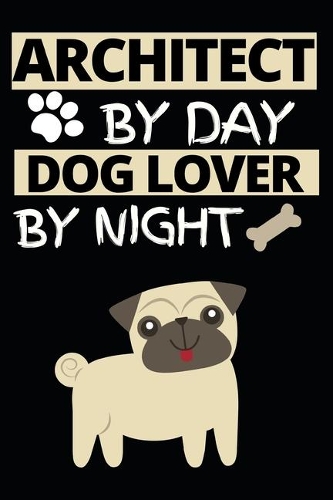 Architect By Day Dog Lover By Night
