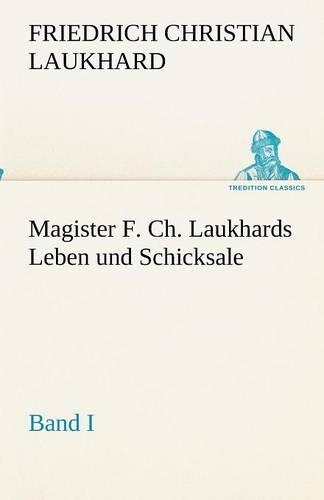 Magister F. Ch. Laukhards Leben und Schicksale - Band I