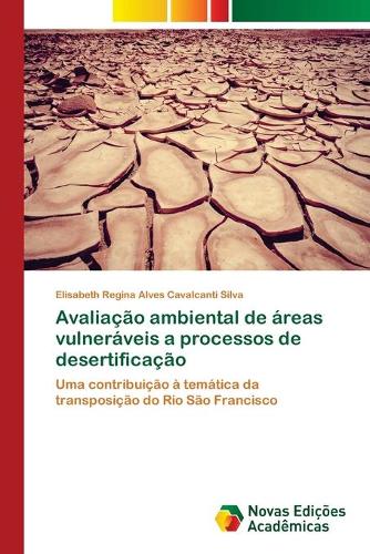 Avaliação ambiental de áreas vulneráveis a processos de desertificação