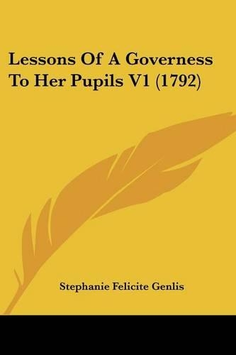 Lessons Of A Governess To Her Pupils V1 (1792)