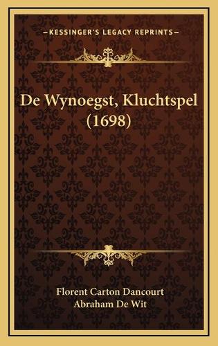 De Wynoegst, Kluchtspel (1698)