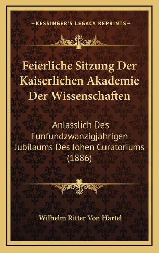 Feierliche Sitzung Der Kaiserlichen Akademie Der Wissenschaften