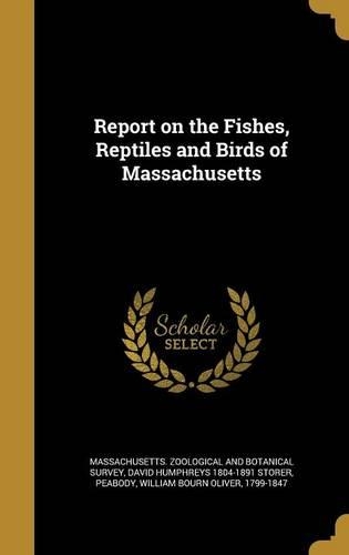 Report on the Fishes, Reptiles and Birds of Massachusetts
