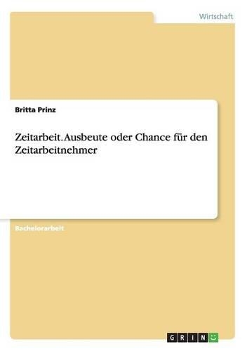 Zeitarbeit. Ausbeute oder Chance für den Zeitarbeitnehmer