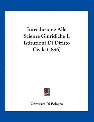 Introduzione Alle Scienze Giuridiche E Istituzioni Di Diritto Civile (1896)