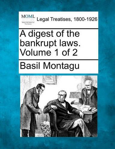 A digest of the bankrupt laws. Volume 1 of 2